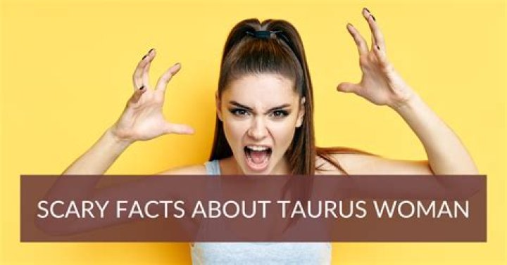 Scary Facts About Taurus Women: Unveiling The Mystique